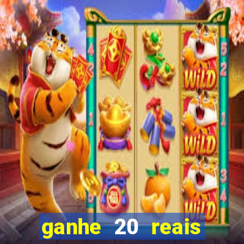 ganhe 20 reais para apostar